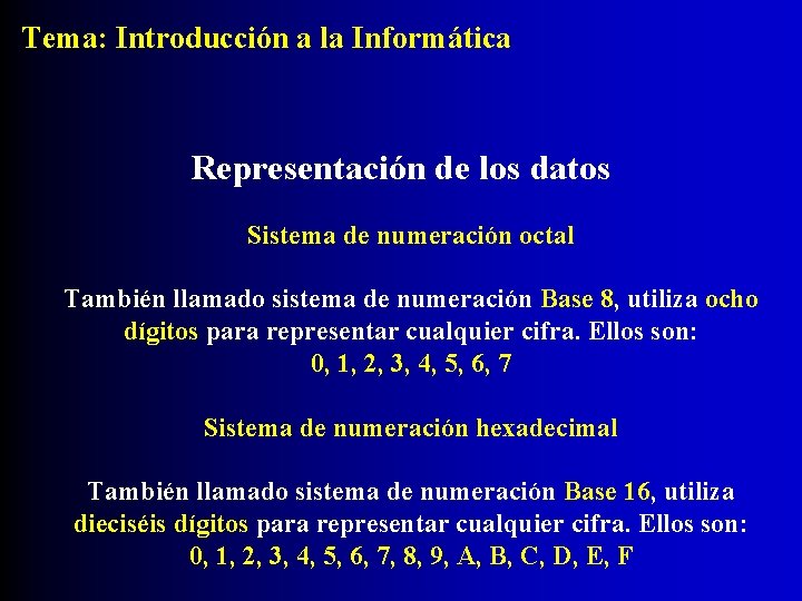 Tema: Introducción a la Informática Representación de los datos Sistema de numeración octal También