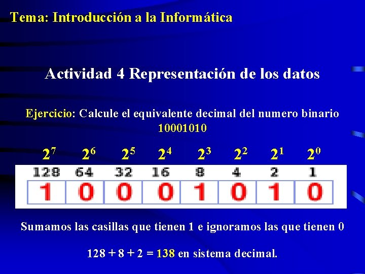 Tema: Introducción a la Informática Actividad 4 Representación de los datos Ejercicio: Calcule el