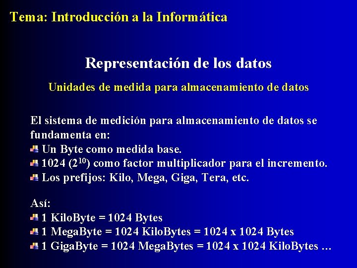 Tema: Introducción a la Informática Representación de los datos Unidades de medida para almacenamiento