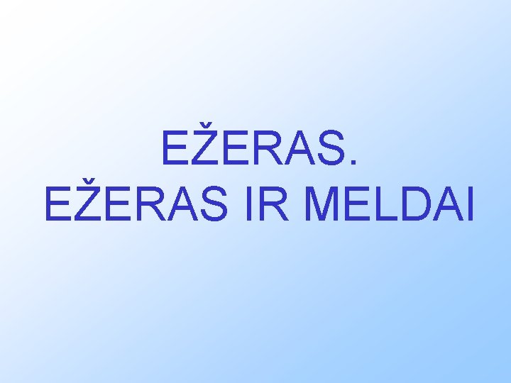 EŽERAS IR MELDAI 