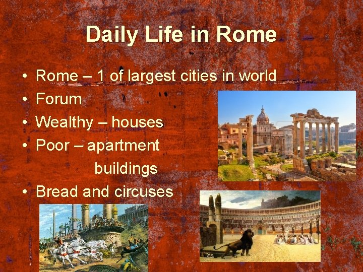 Daily Life in Rome • • Rome – 1 of largest cities in world