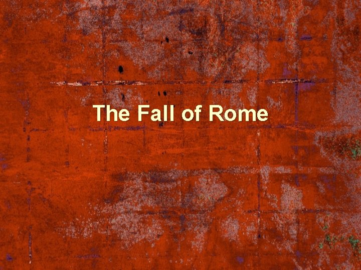 The Fall of Rome 