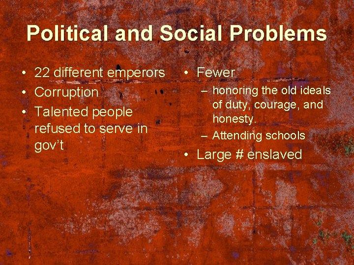 Political and Social Problems • 22 different emperors • Corruption • Talented people refused