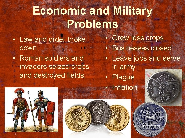 Economic and Military Problems • Law and order broke down • Roman soldiers and