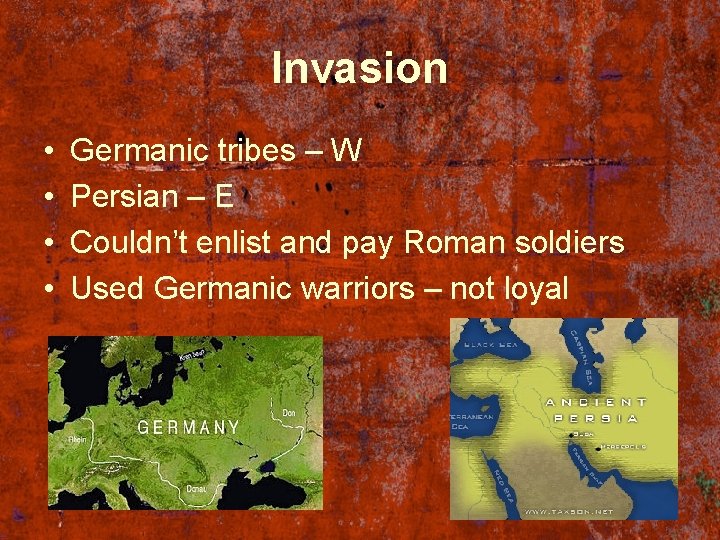 Invasion • • Germanic tribes – W Persian – E Couldn’t enlist and pay