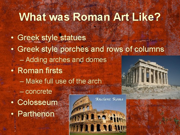 What was Roman Art Like? • Greek style statues • Greek style porches and