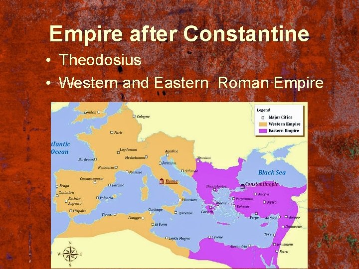 Empire after Constantine • Theodosius • Western and Eastern Roman Empire 