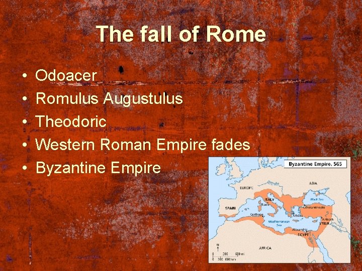 The fall of Rome • • • Odoacer Romulus Augustulus Theodoric Western Roman Empire