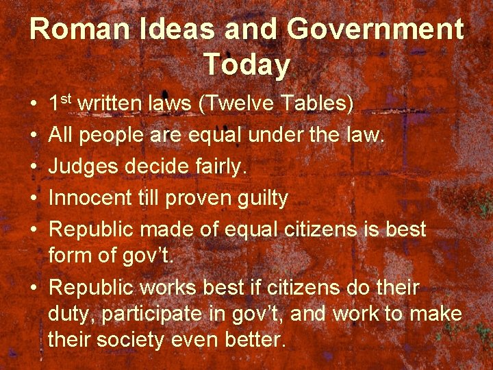 Roman Ideas and Government Today • • • 1 st written laws (Twelve Tables)