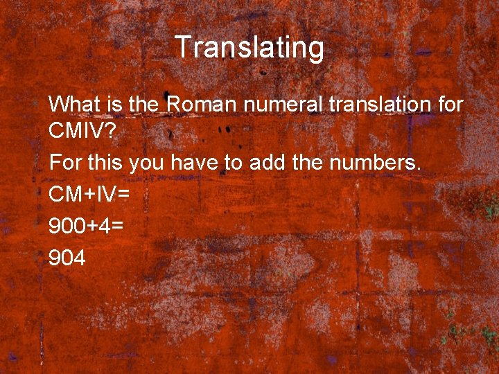 Translating What is the Roman numeral translation for CMIV? For this you have to