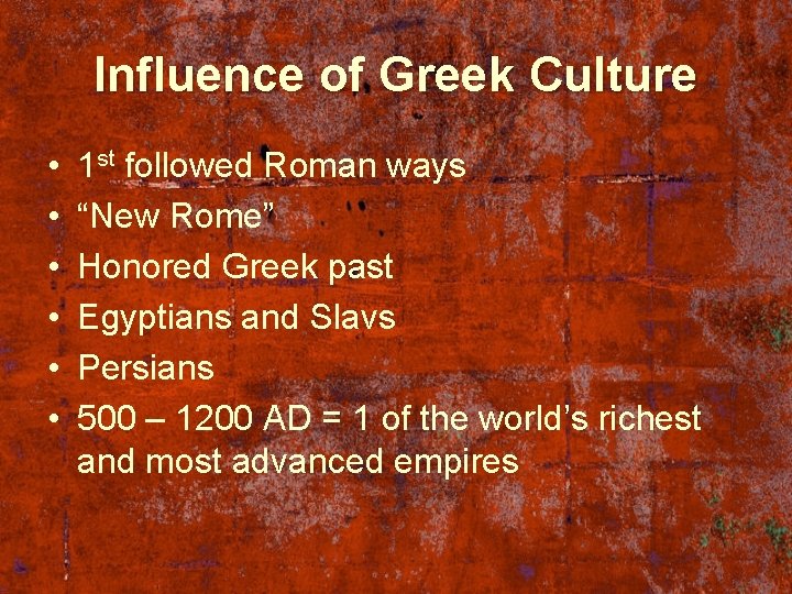 Influence of Greek Culture • • • 1 st followed Roman ways “New Rome”