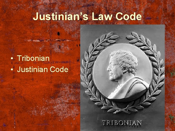 Justinian’s Law Code • Tribonian • Justinian Code 