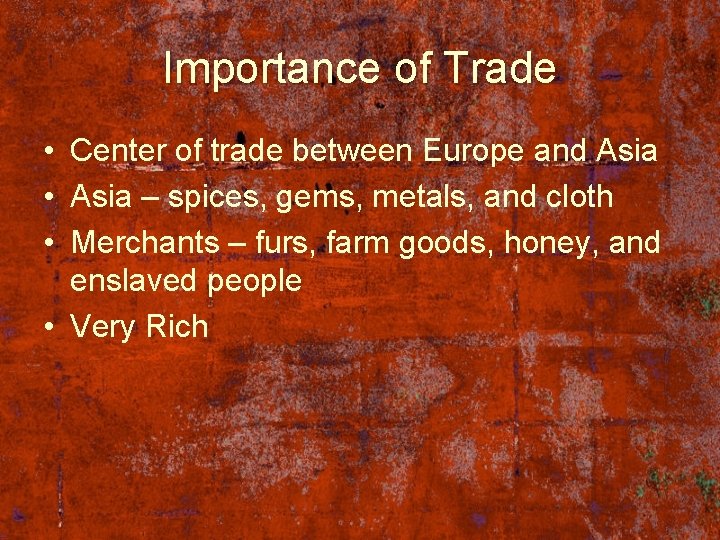 Importance of Trade • Center of trade between Europe and Asia • Asia –