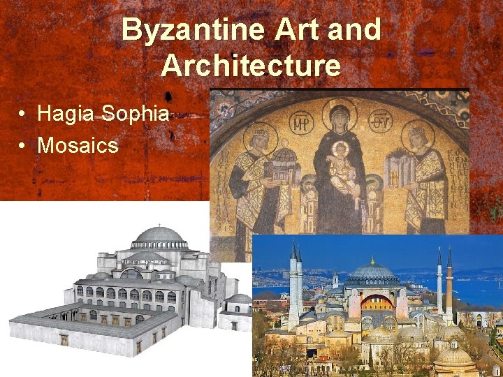 Byzantine Art and Architecture • Hagia Sophia • Mosaics 