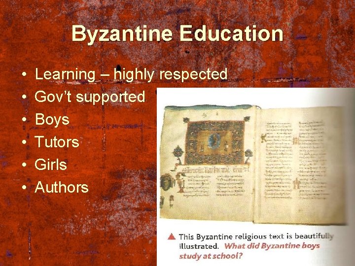 Byzantine Education • • • Learning – highly respected Gov’t supported Boys Tutors Girls