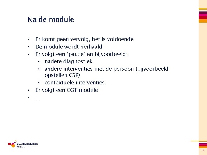 Na de module • • • Er komt geen vervolg, het is voldoende De