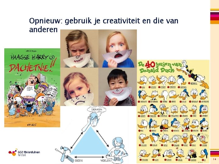 Opnieuw: gebruik je creativiteit en die van anderen 14 