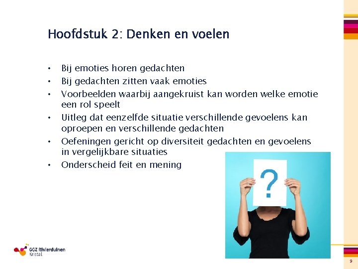 Hoofdstuk 2: Denken en voelen • • • Bij emoties horen gedachten Bij gedachten