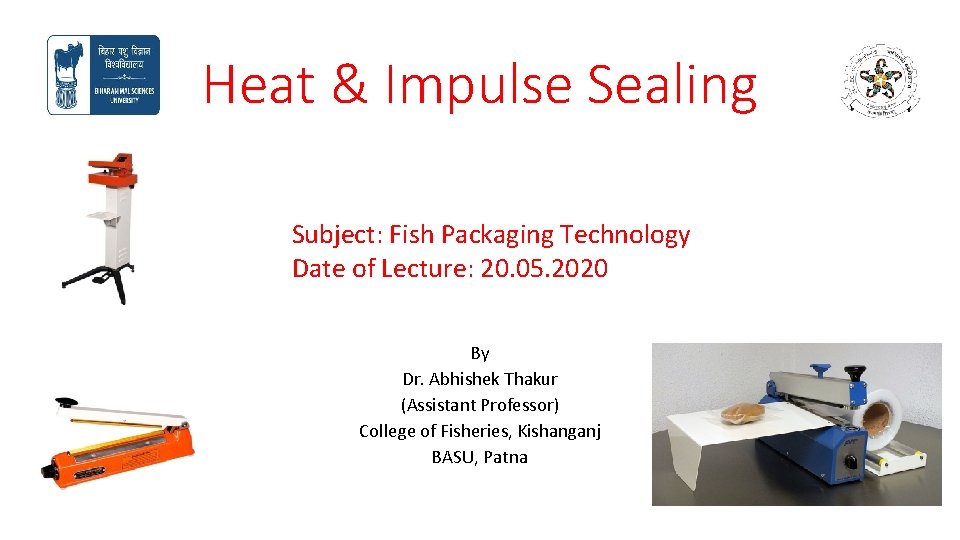 Heat & Impulse Sealing Subject: Fish Packaging Technology Date of Lecture: 20. 05. 2020