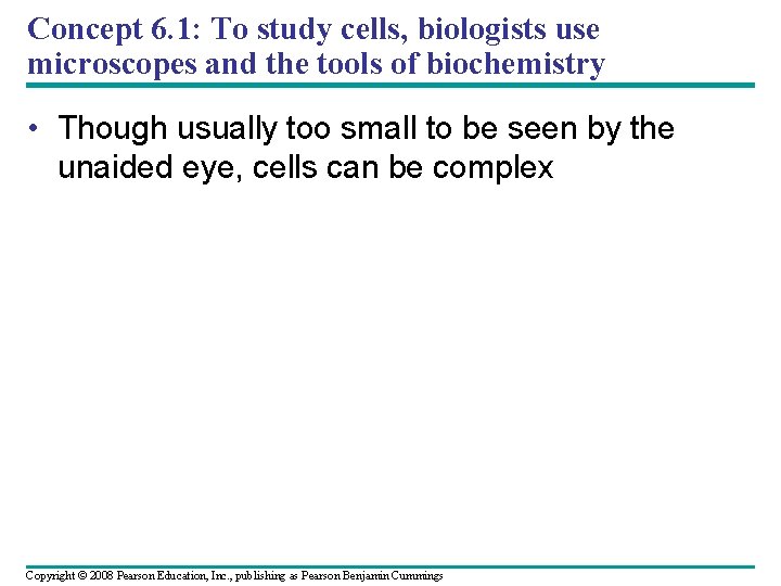 Concept 6. 1: To study cells, biologists use microscopes and the tools of biochemistry Concept 6. 1: To study cells, biologists use microscopes and the tools of biochemistry
