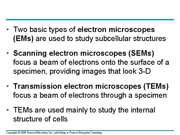 • Two basic types of electron microscopes (EMs) are used to study subcellular • Two basic types of electron microscopes (EMs) are used to study subcellular