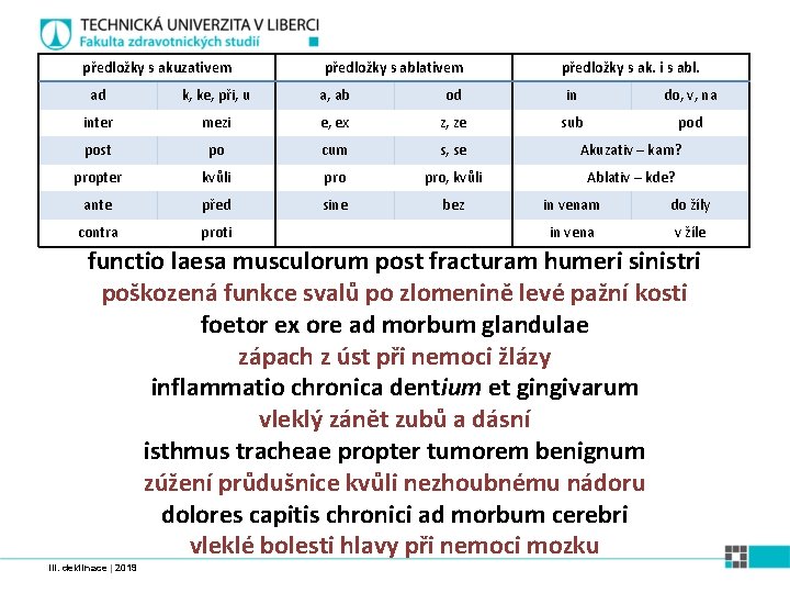 předložky s akuzativem předložky s ablativem předložky s ak. i s abl. ad k,