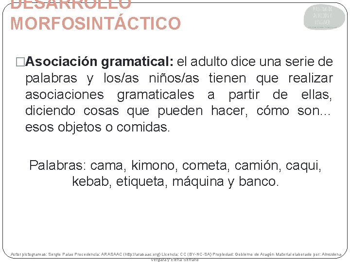 DESARROLLO MORFOSINTÁCTICO �Asociación gramatical: el adulto dice una serie de palabras y los/as niños/as