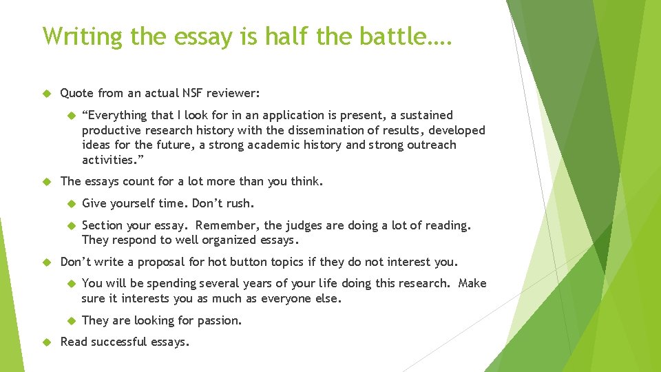 Writing the essay is half the battle…. Quote from an actual NSF reviewer: “Everything