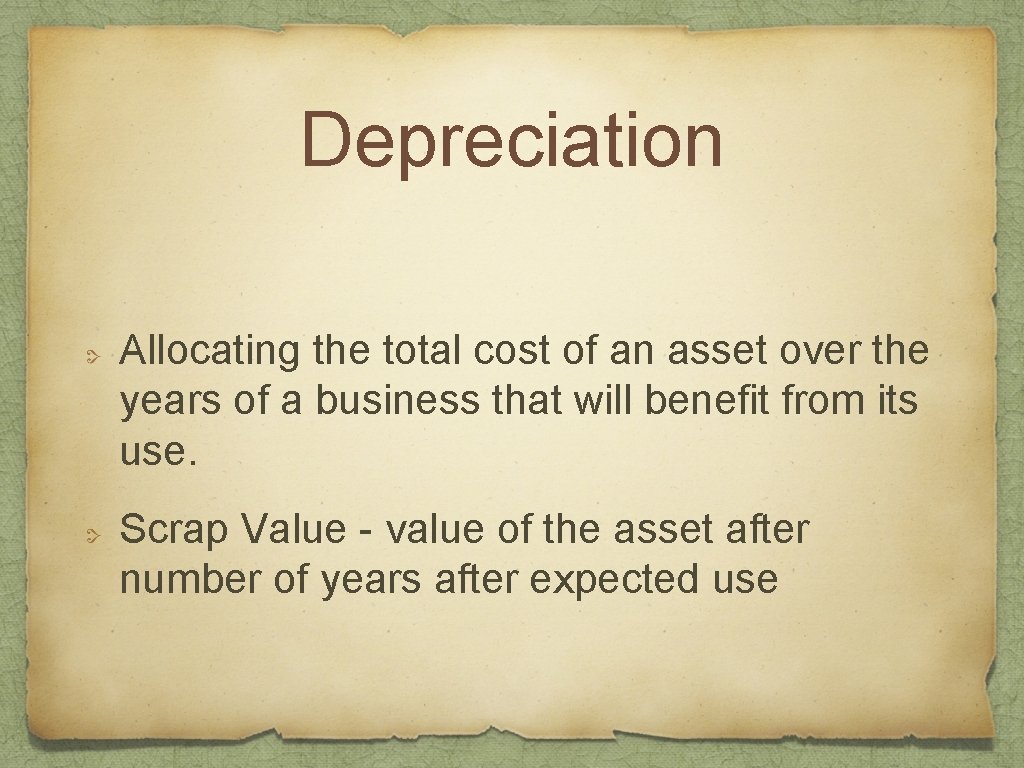 Depreciation Allocating the total cost of an asset over the years of a business