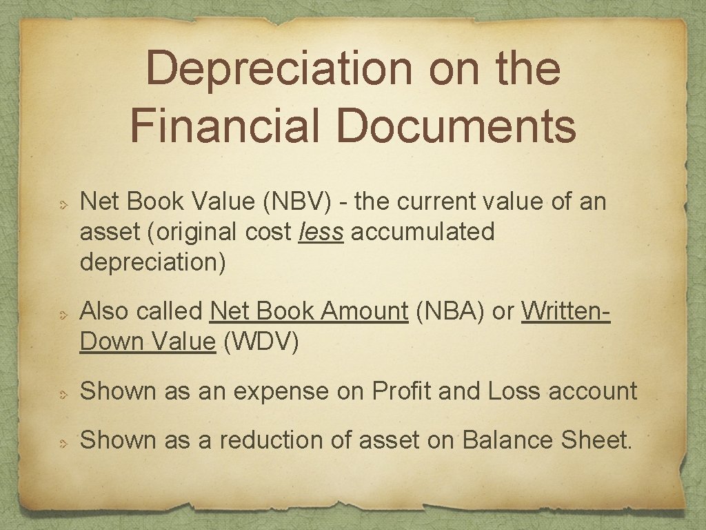 Depreciation on the Financial Documents Net Book Value (NBV) - the current value of