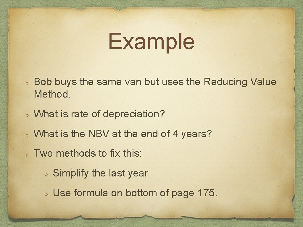 Example Bob buys the same van but uses the Reducing Value Method. What is