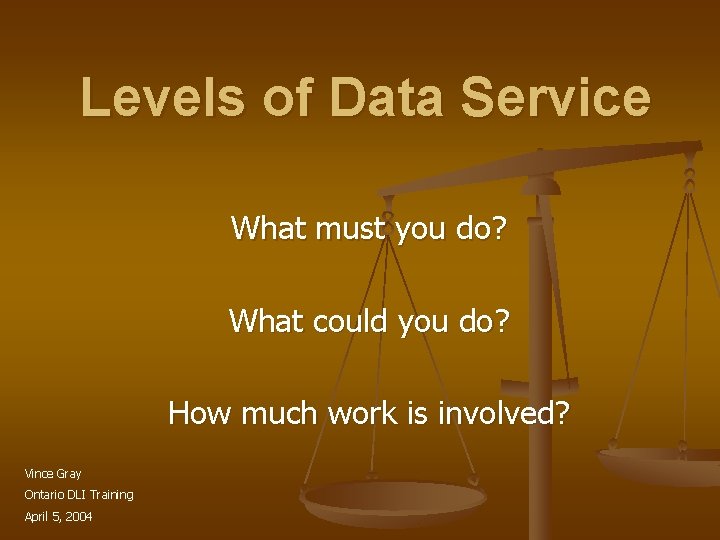 Levels of Data Service What must you do? What could you do? How much