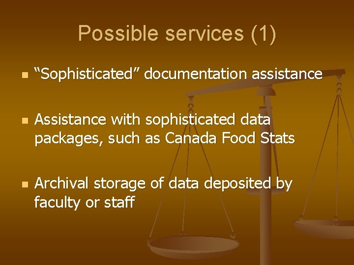 Possible services (1) n n n “Sophisticated” documentation assistance Assistance with sophisticated data packages,