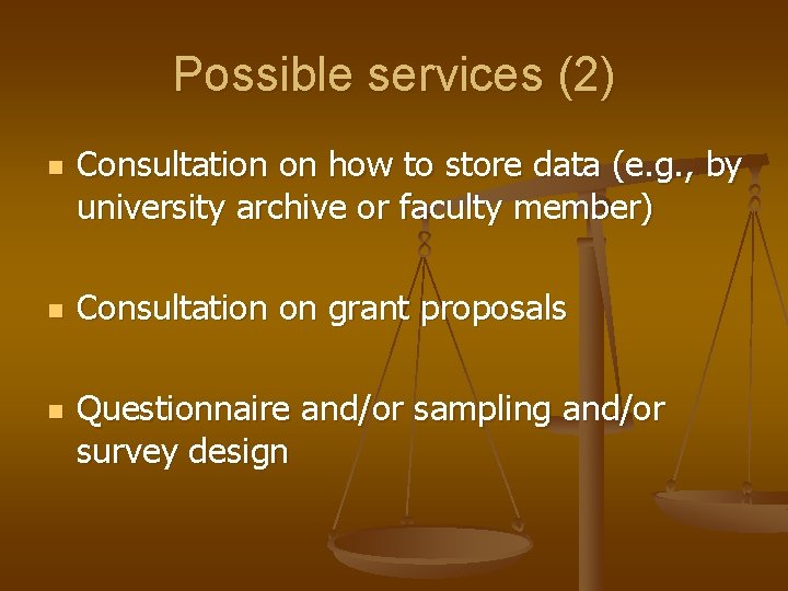Possible services (2) n n n Consultation on how to store data (e. g.