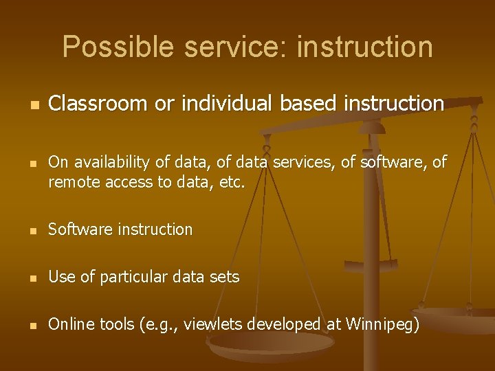 Possible service: instruction n n Classroom or individual based instruction On availability of data,