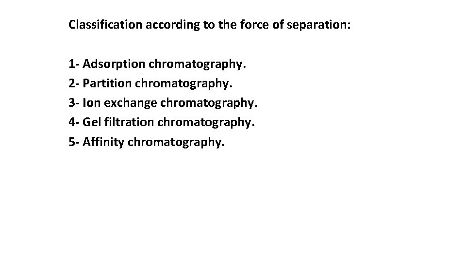 Classification according to the force of separation: 1 - Adsorption chromatography. 2 - Partition