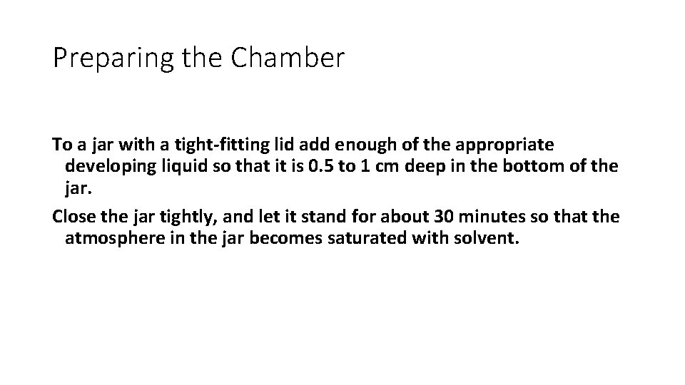 Preparing the Chamber To a jar with a tight-fitting lid add enough of the