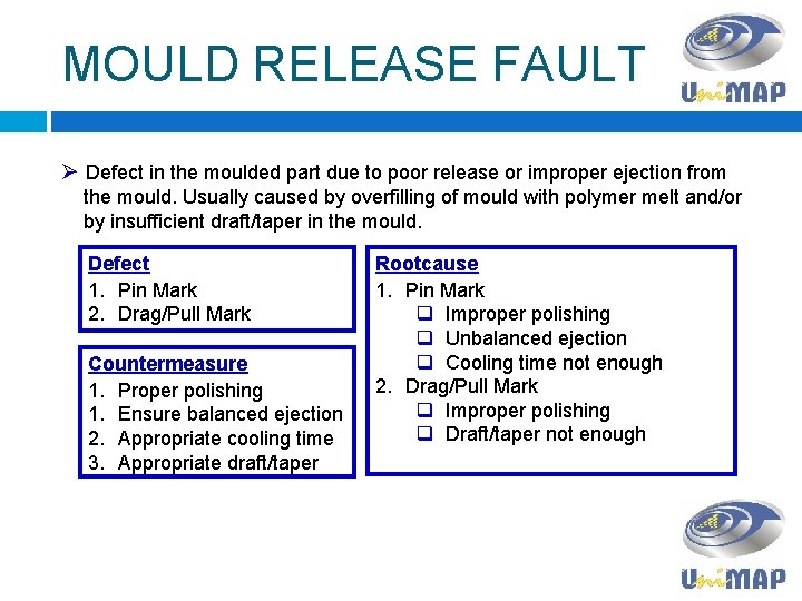 MOULD RELEASE FAULT Ø Defect in the moulded part due to poor release or