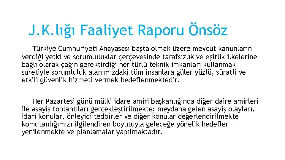 J. K. lığı Faaliyet Raporu Önsöz Türkiye Cumhuriyeti Anayasası başta olmak üzere mevcut kanunların