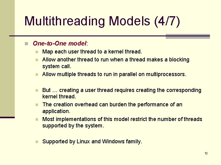 Multithreading Models (4/7) n One-to-One model: n Map each user thread to a kernel