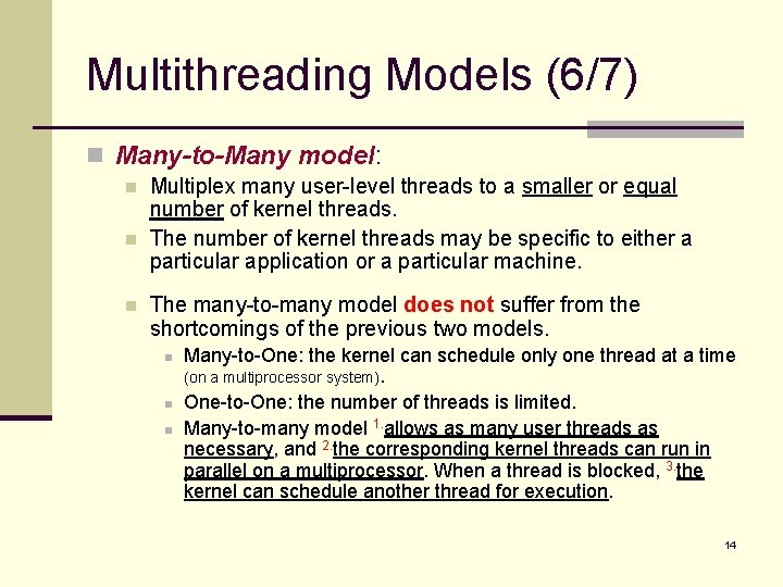 Multithreading Models (6/7) n Many-to-Many model: n n n Multiplex many user-level threads to