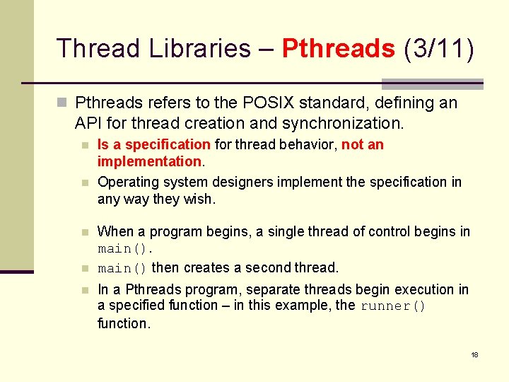 Thread Libraries – Pthreads (3/11) n Pthreads refers to the POSIX standard, defining an