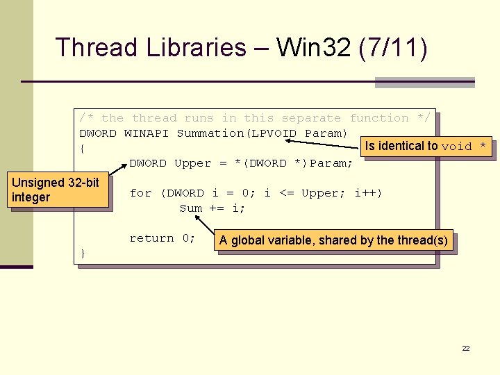 Thread Libraries – Win 32 (7/11) /* the thread runs in this separate function