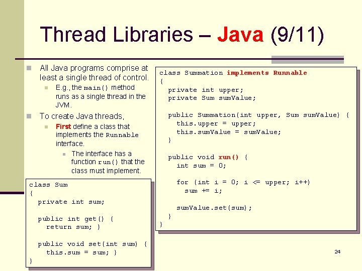 Thread Libraries – Java (9/11) n All Java programs comprise at least a single