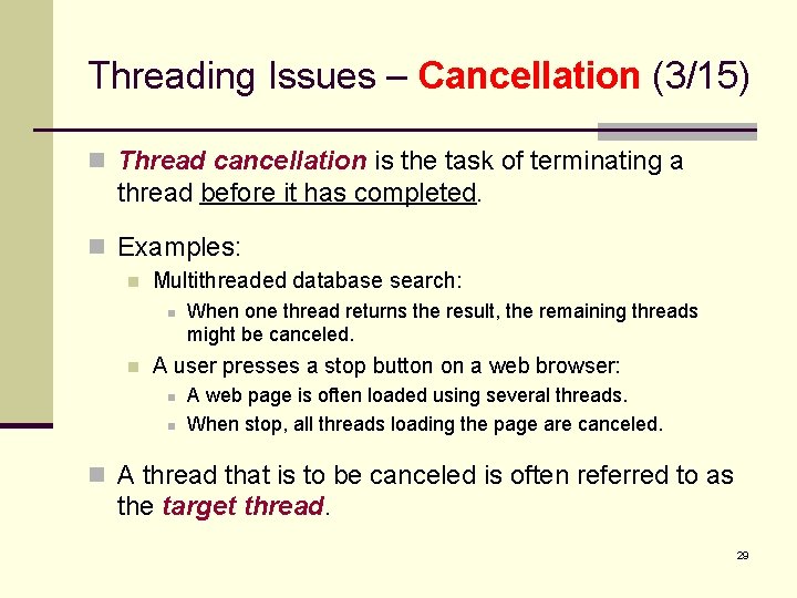 Threading Issues – Cancellation (3/15) n Thread cancellation is the task of terminating a