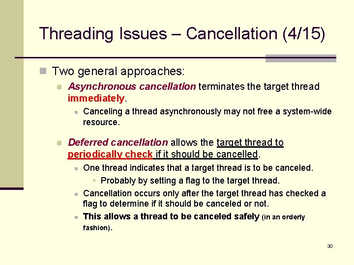 Threading Issues – Cancellation (4/15) n Two general approaches: n Asynchronous cancellation terminates the