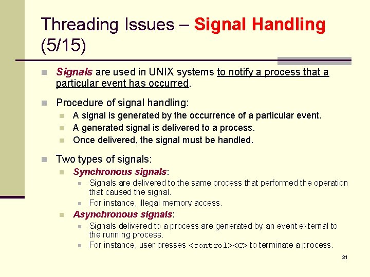 Threading Issues – Signal Handling (5/15) n Signals are used in UNIX systems to