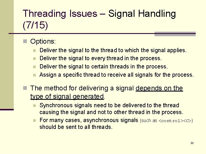 Threading Issues – Signal Handling (7/15) n Options: n n Deliver the signal to