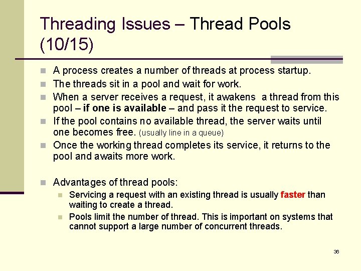 Threading Issues – Thread Pools (10/15) n A process creates a number of threads