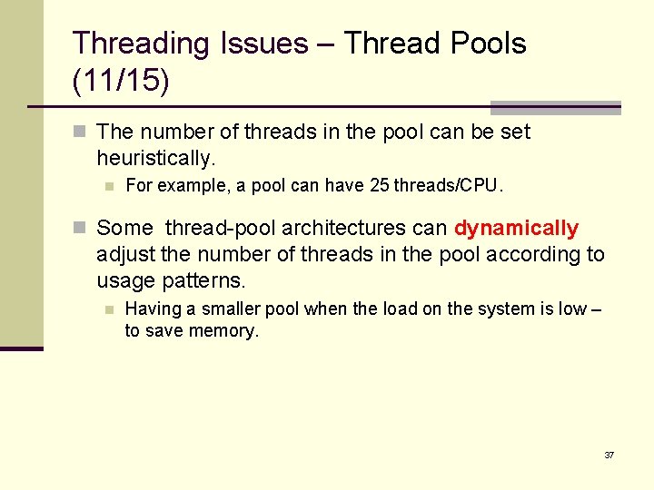 Threading Issues – Thread Pools (11/15) n The number of threads in the pool